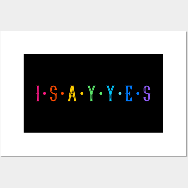 I say yes Wall Art by Outlandish Tees